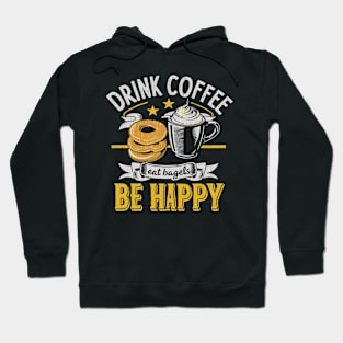 Drink Coffee Eat Bagels Be Happy Hoodie